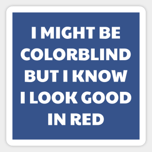 I Might Be  Colorblind Magnet